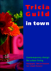 Tricia Guild in Town : Contemporary Design for Urban Living